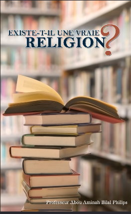 EXISTE-T-IL UNE VRAIE RELIGION ?