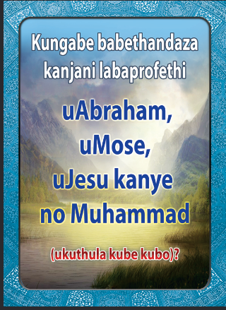 Kungabe babethandaza Kanjani labaprofethi uAbraham, uMose, uJesu Kanye no Muhammad ( ukuthula kube kubo ) ?