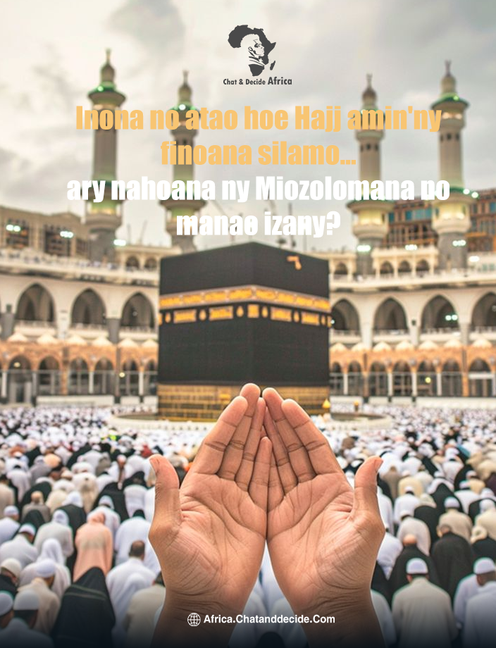 Inona no atao hoe Hajj amin'ny finoana silamo… ary nahoana ny Miozolomana no manao izany?