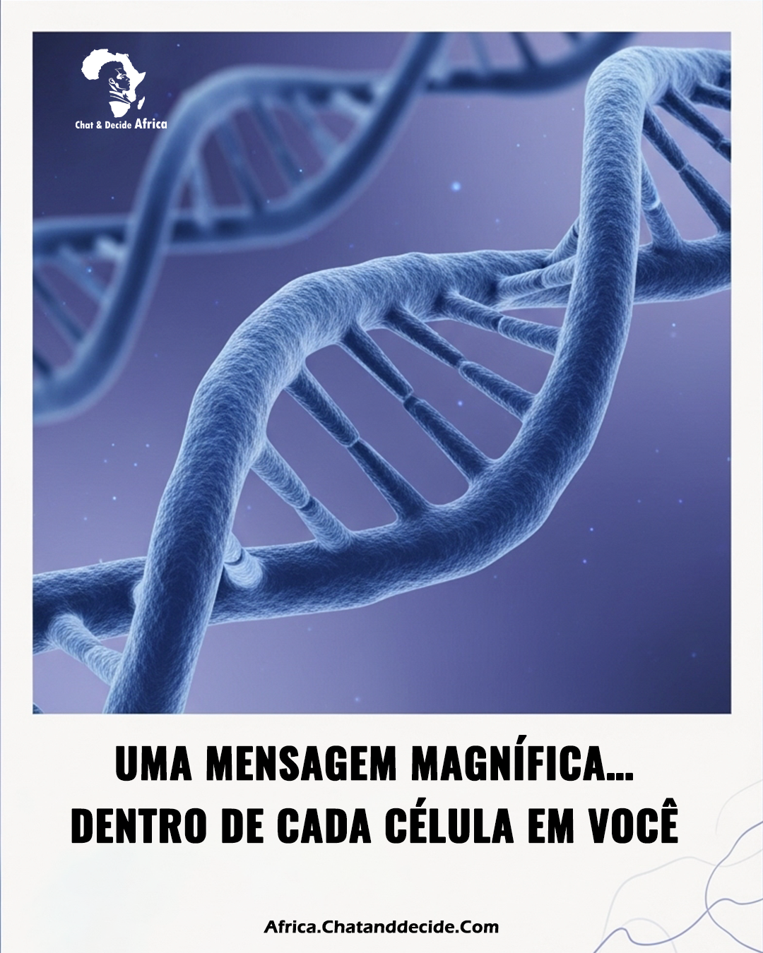Uma mensagem magnífica… dentro de cada célula em você