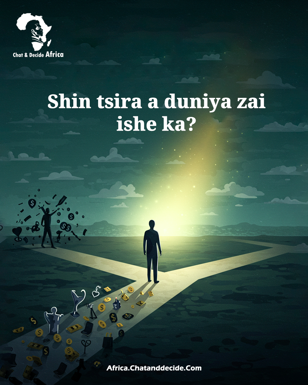 Shin tsira a duniya zai ishe ka?
