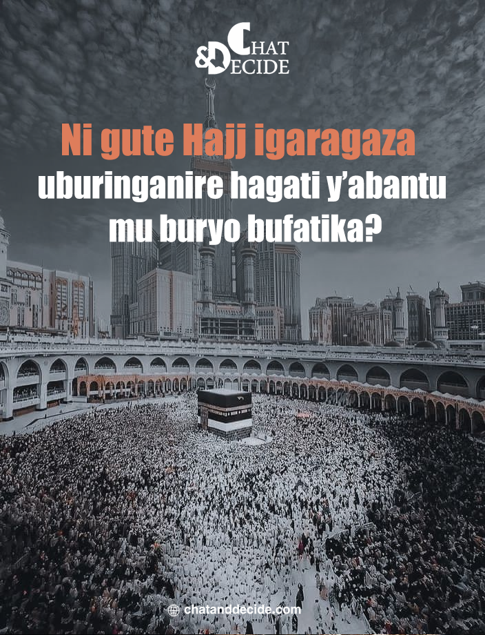 Ni gute Hajj igaragaza uburinganire hagati y’abantu mu buryo bufatika?
