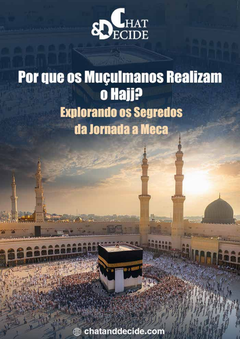 Por que os Muçulmanos Realizam o Hajj? Explorando os Segredos da Jornada a Meca