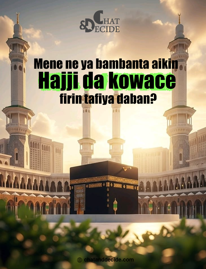 Mene ne ya bambanta aikin Hajji da kowace irin tafiya daban?