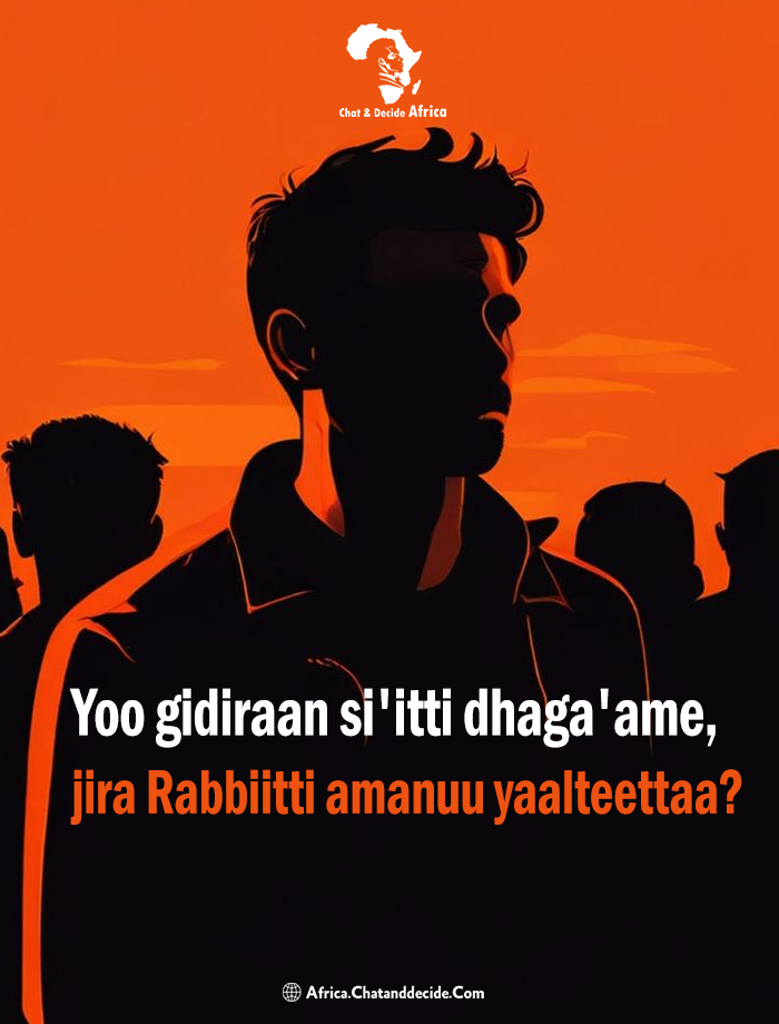 Yoo gidiraan si'itti dhaga'ame, jira Rabbiitti amanuu yaalteettaa?