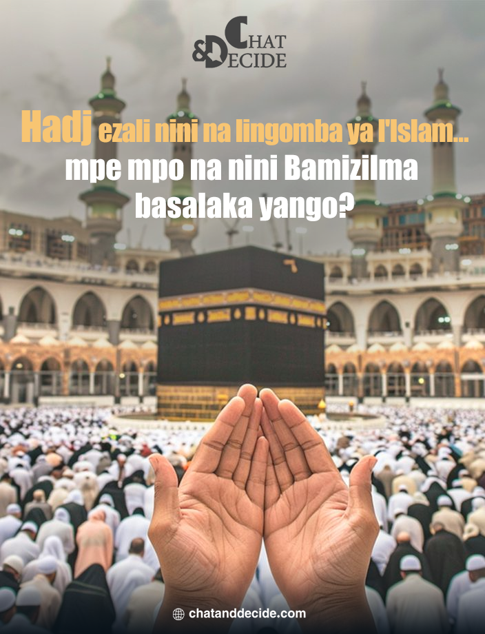 Hadj ezali nini na lingomba ya l'Islam… mpe mpo na nini Bamizilma basalaka yango?