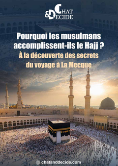 Pourquoi les musulmans accomplissent-ils le Hajj ? À la découverte des secrets du voyage à La Mecque