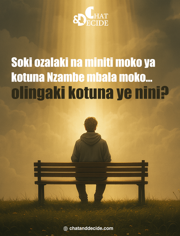 Soki ozalaki na miniti moko ya kotuna Nzambe mbala moko... olingaki kotuna ye nini?