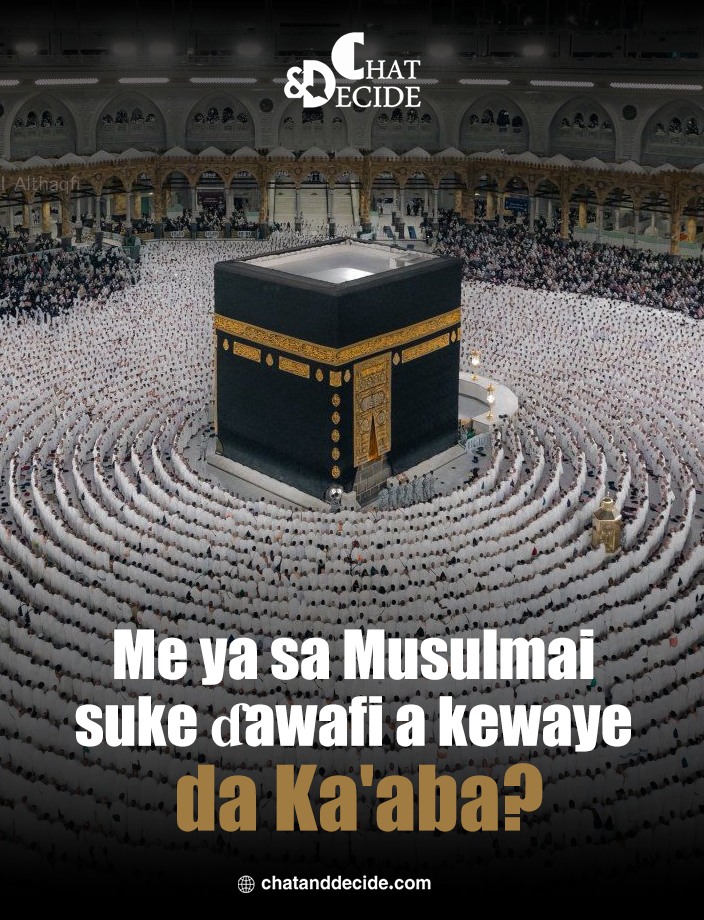 Me ya sa Musulmai suke ɗawafi a kewaye da Ka'aba?