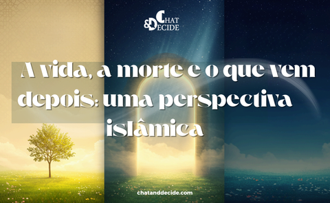 A vida, a morte e o que vem depois: uma perspectiva islâmica