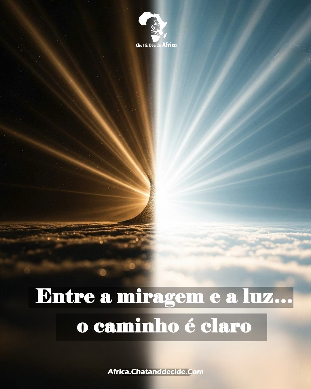 Entre a miragem e a luz… o caminho é claro
