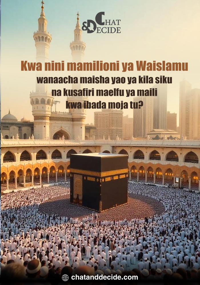 Kwa nini mamilioni ya Waislamu wanaacha maisha yao ya kila siku na kusafiri maelfu ya maili kwa ibada moja tu?