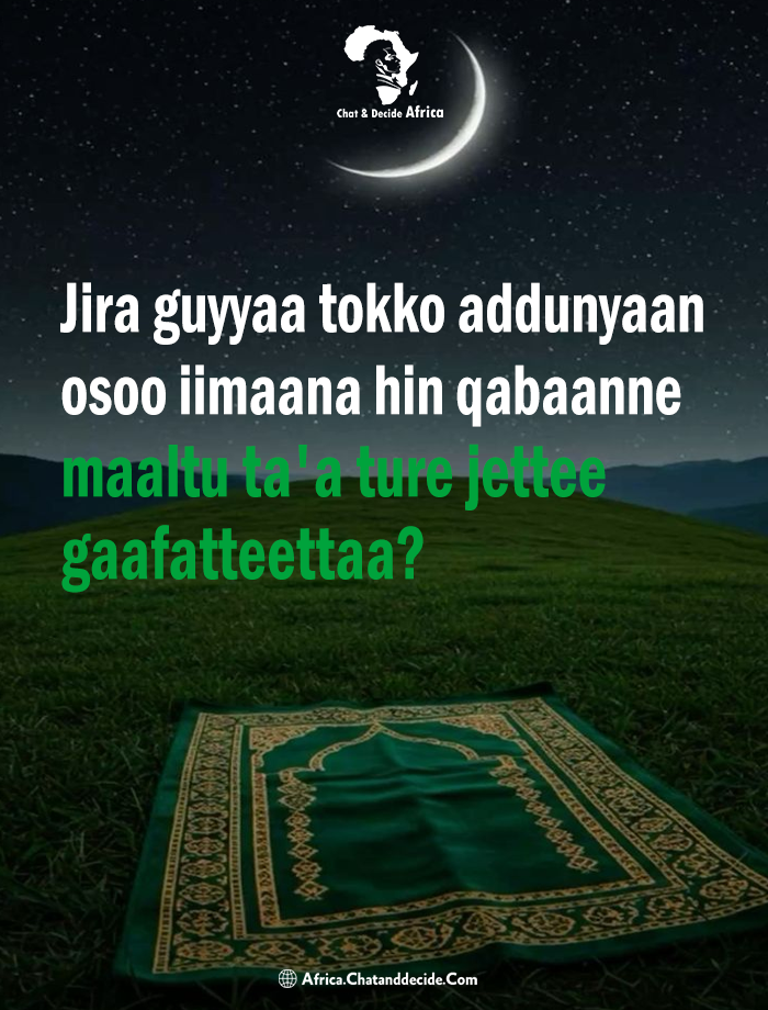 Jira guyyaa tokko addunyaan osoo iimaana hin qabaanne maaltu ta'a ture jettee gaafatteettaa?