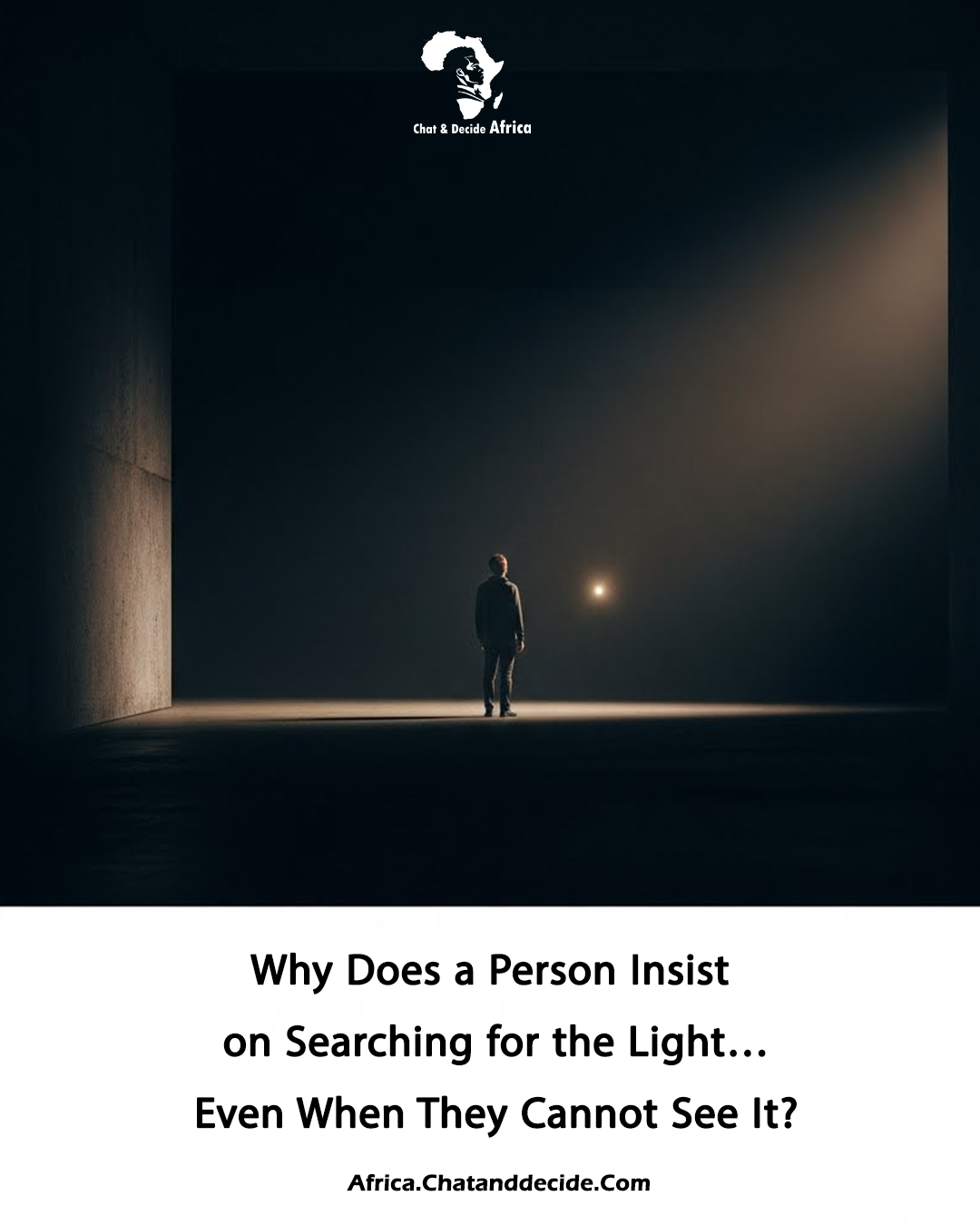 Why Does a Person Insist on Searching for the Light… Even When They Cannot See It?