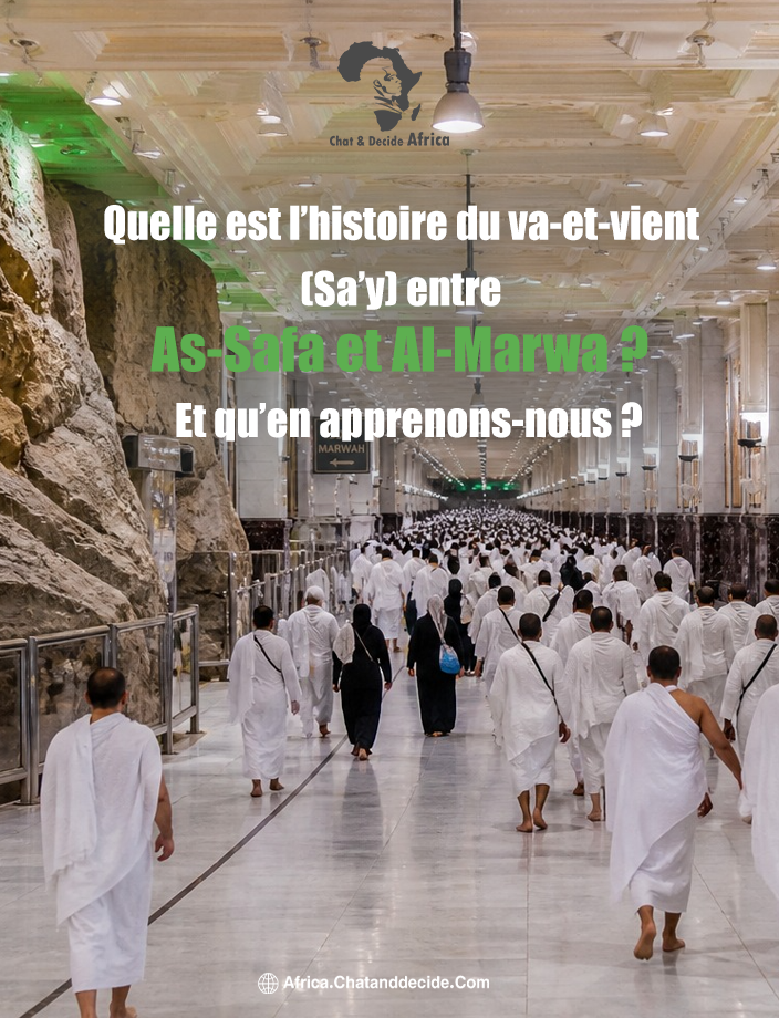 Quelle est l’histoire du va-et-vient (Sa’y) entre As-Safa et Al-Marwa ? Et qu’en apprenons-nous ?