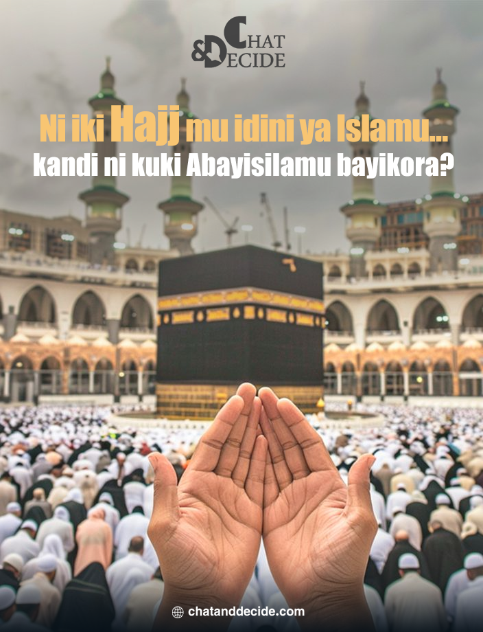 Ni iki Hajj mu idini ya Islamu… kandi ni kuki Abayisilamu bayikora?