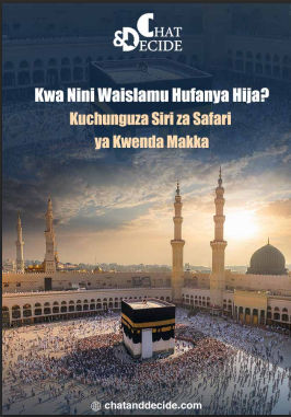 Kwa Nini Waislamu Hufanya Hija? Kuchunguza Siri za Safari ya Kwenda Makka