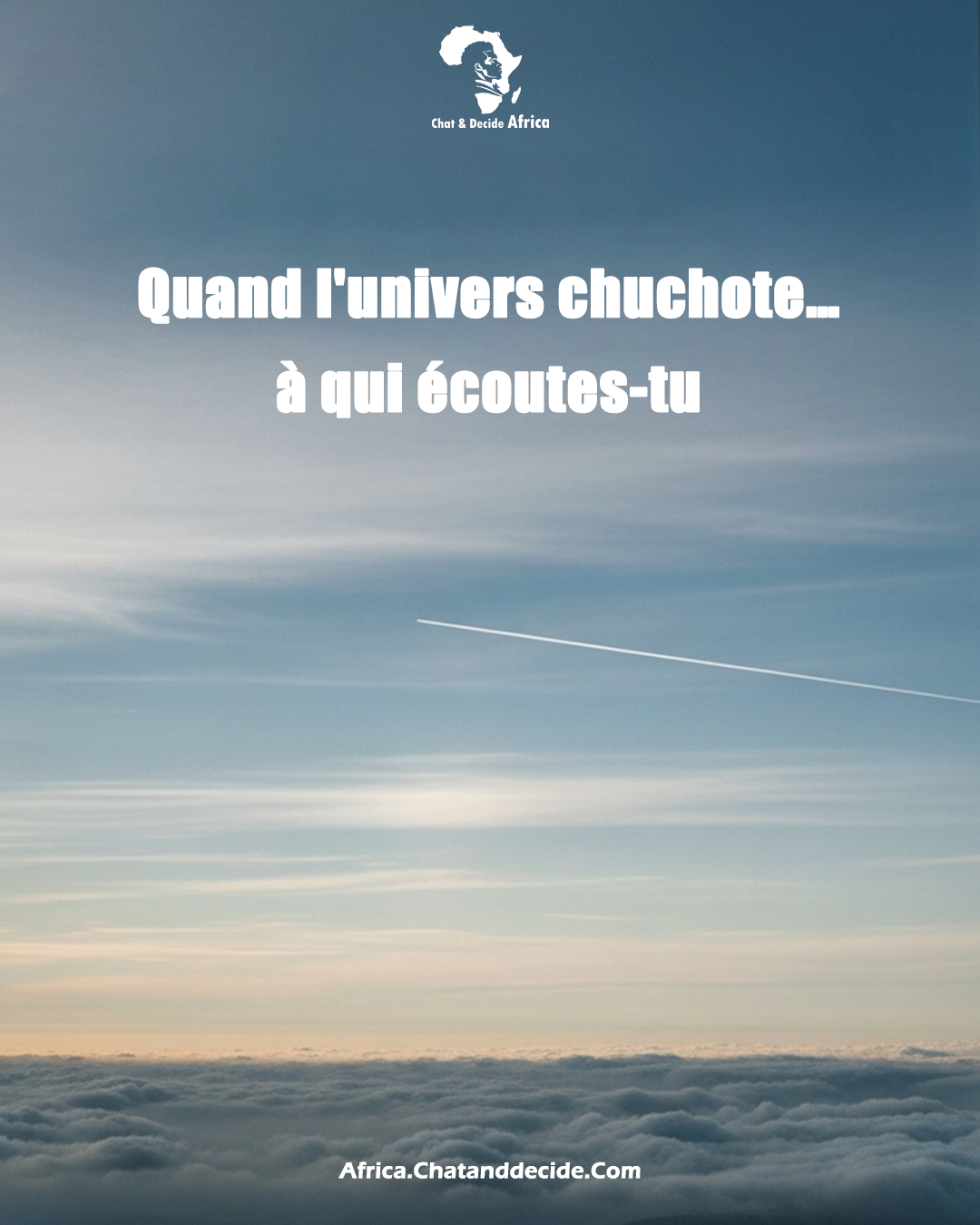 Quand l'univers chuchote… à qui écoutes-tu