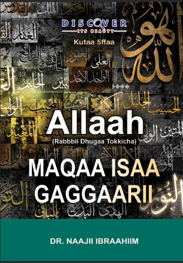 Allaah (Rabbbii Dhugaa Tokkicha) MAQAA ISAA GAGGAARII (afaan