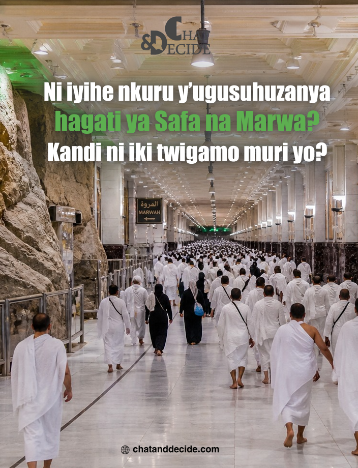 Ni iyihe nkuru y’ugusuhuzanya hagati ya Safa na Marwa? Kandi ni iki twigamo muri yo?