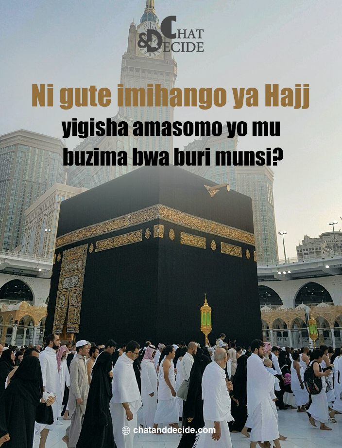 Ni gute imihango ya Hajj yigisha amasomo yo mu buzima bwa buri munsi?