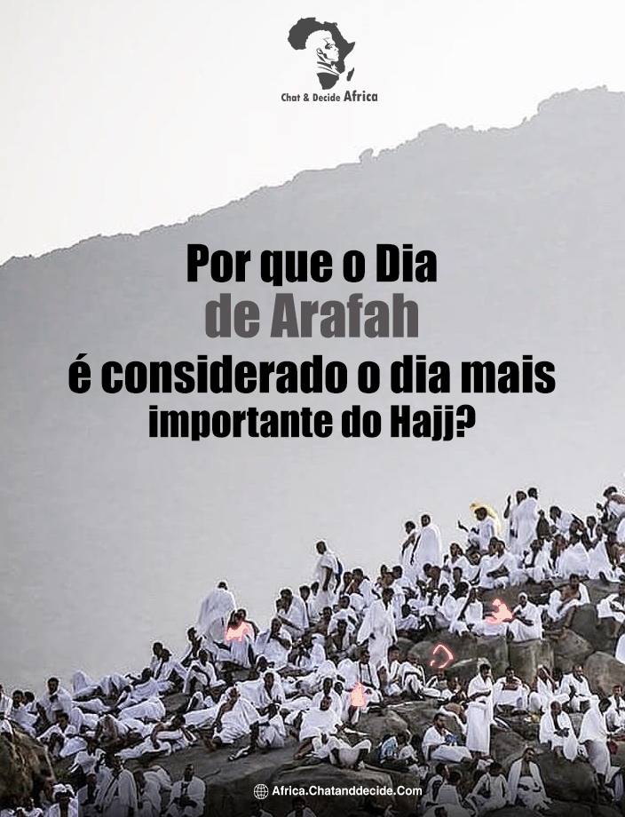 Por que o Dia de Arafah é considerado o dia mais importante do Hajj?