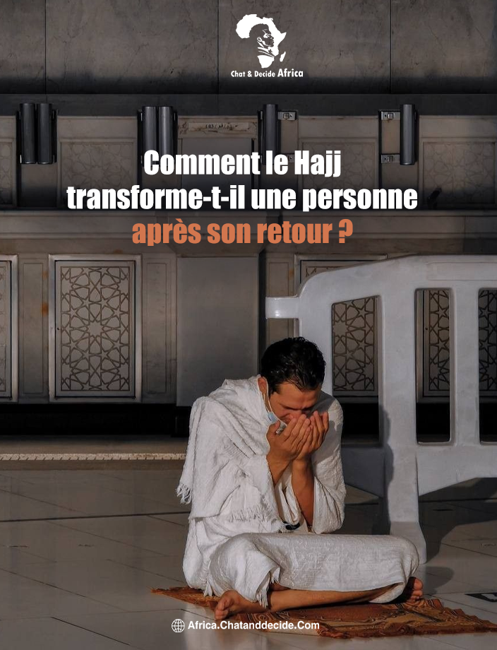 Comment le Hajj transforme-t-il une personne après son retour ?