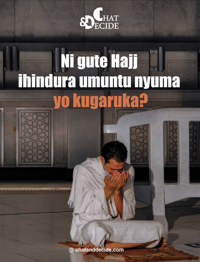 Ni gute Hajj ihindura umuntu nyuma yo kugaruka?