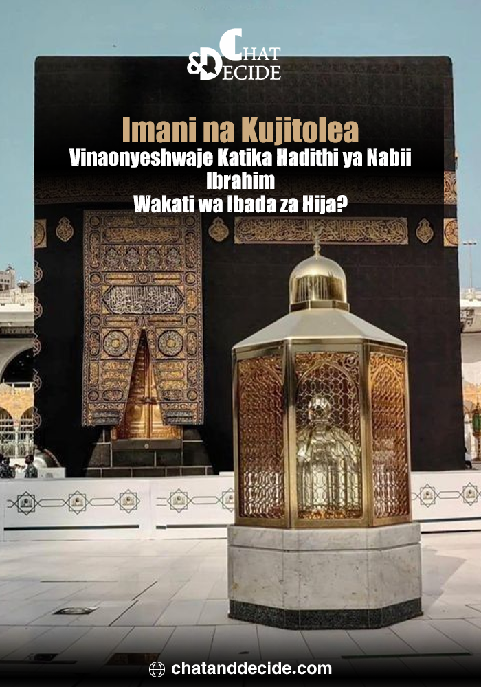 Imani na Kujitolea Vinaonyeshwaje Katika Hadithi ya Nabii Ibrahim Wakati wa Ibada za Hija?