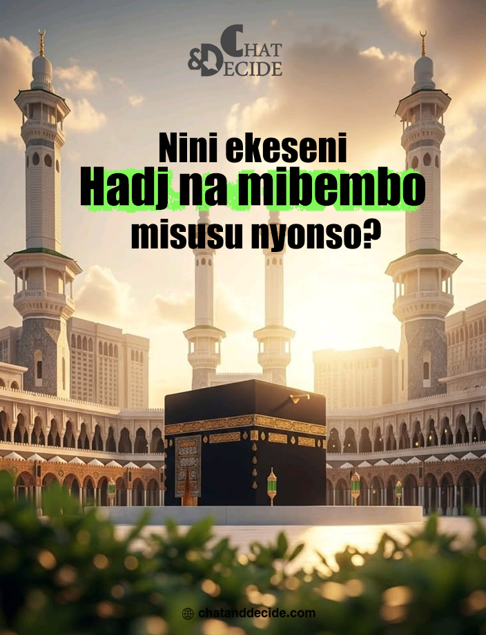 Nini ekeseni Hadj na mibembo misusu nyonso?