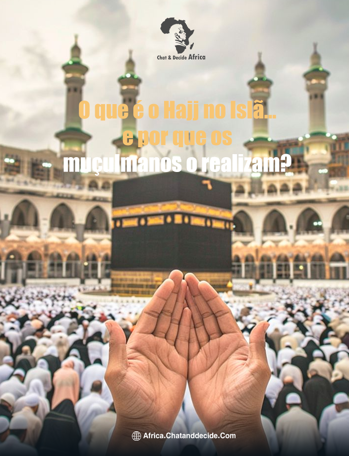 O que é o Hajj no Islã… e por que os muçulmanos o realizam?