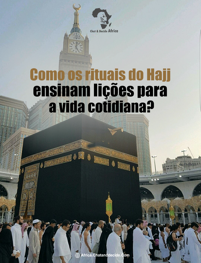 Como os rituais do Hajj ensinam lições para a vida cotidiana?