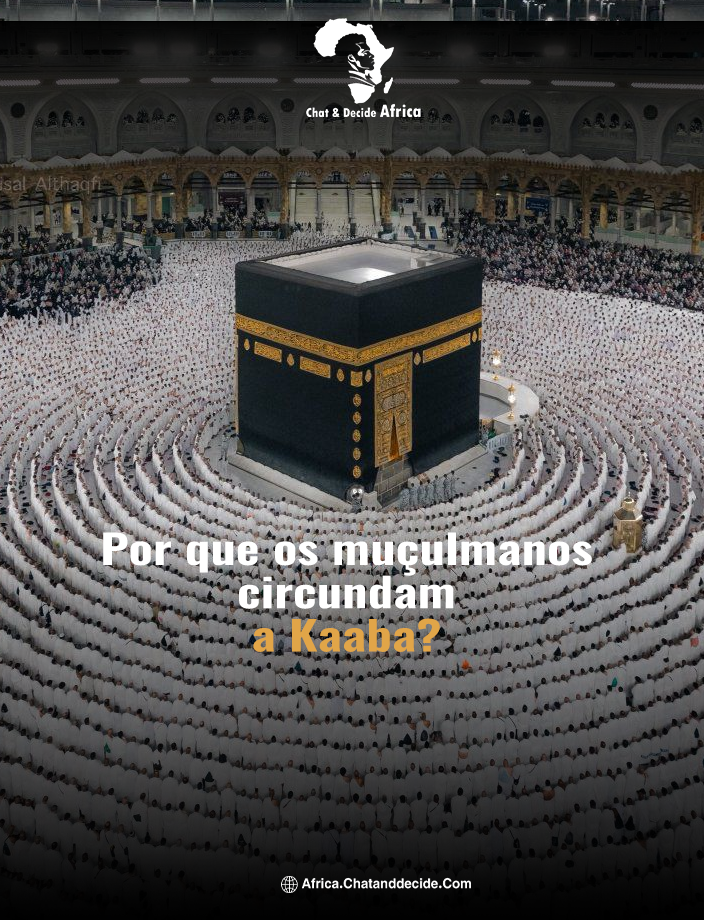 Por que os muçulmanos circundam a Kaaba?