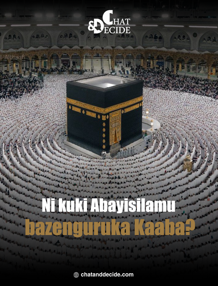 Ni kuki Abayisilamu bazenguruka Kaaba?