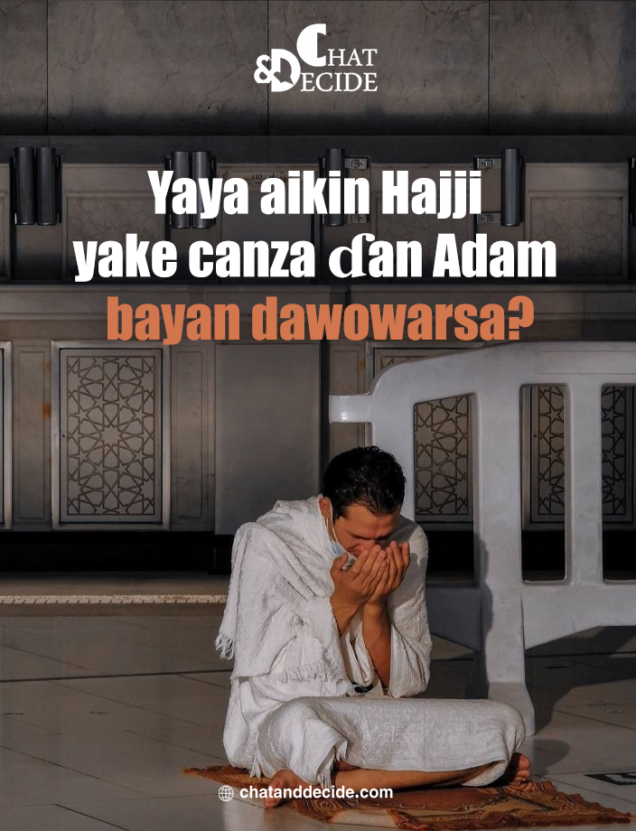 Yaya aikin Hajji yake canza ɗan Adam bayan dawowarsa?