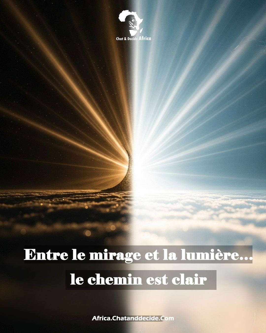 Entre le mirage et la lumière… le chemin est clair