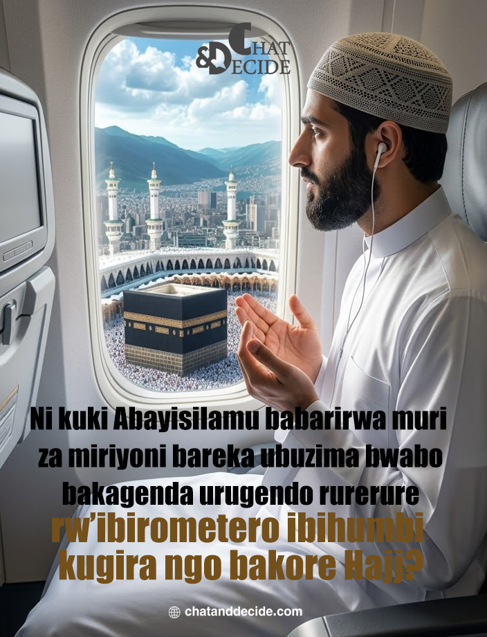 Ni kuki Abayisilamu babarirwa muri za miriyoni bareka ubuzima bwabo bakagenda urugendo rurerure rw’ibirometero ibihumbi kugira ngo bakore Hajj?